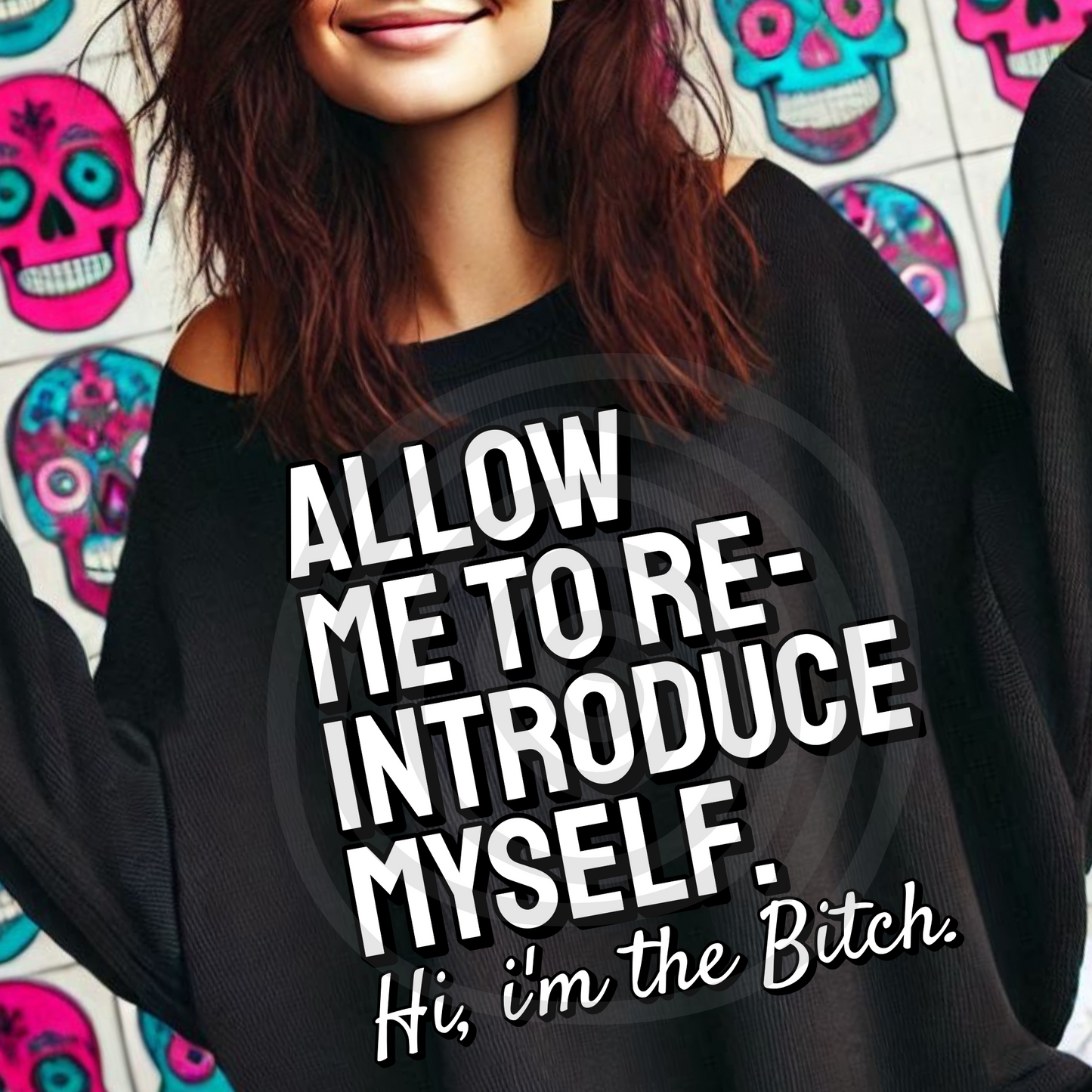 Allow Me to Re Introduce Myself Bitch