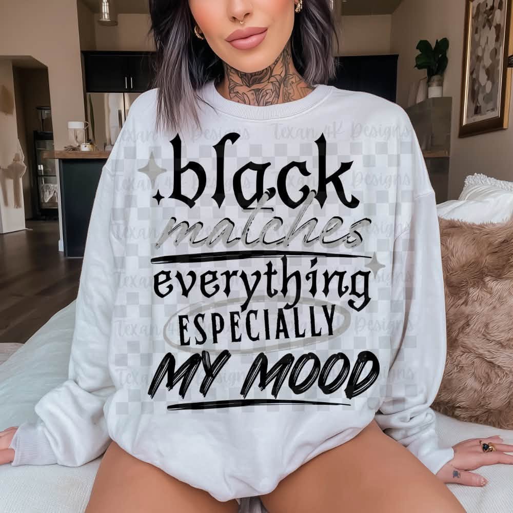 Black Matches Everything Especially My Mood