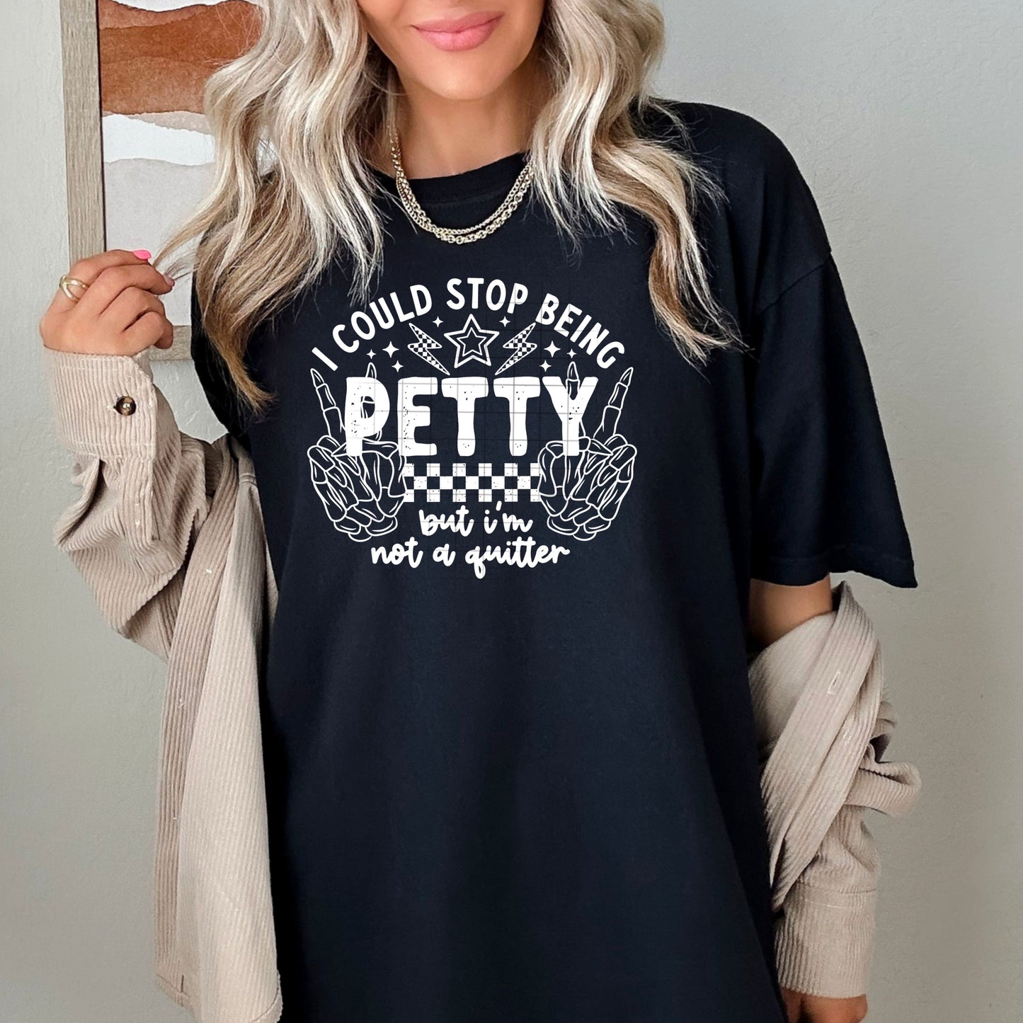 I Could Stop Being Petty