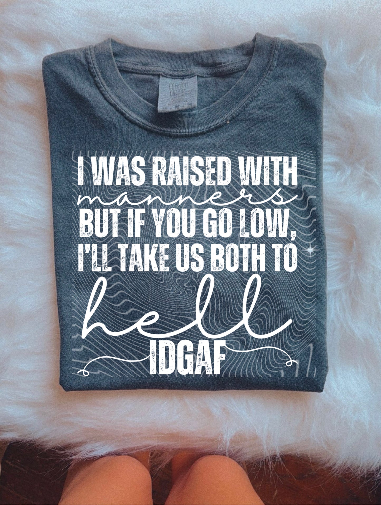 Raised with Manners but IDGAF