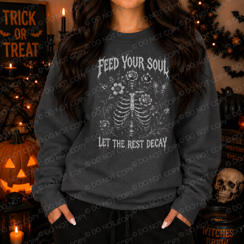 Feed Your Soul Let The Rest Decay
