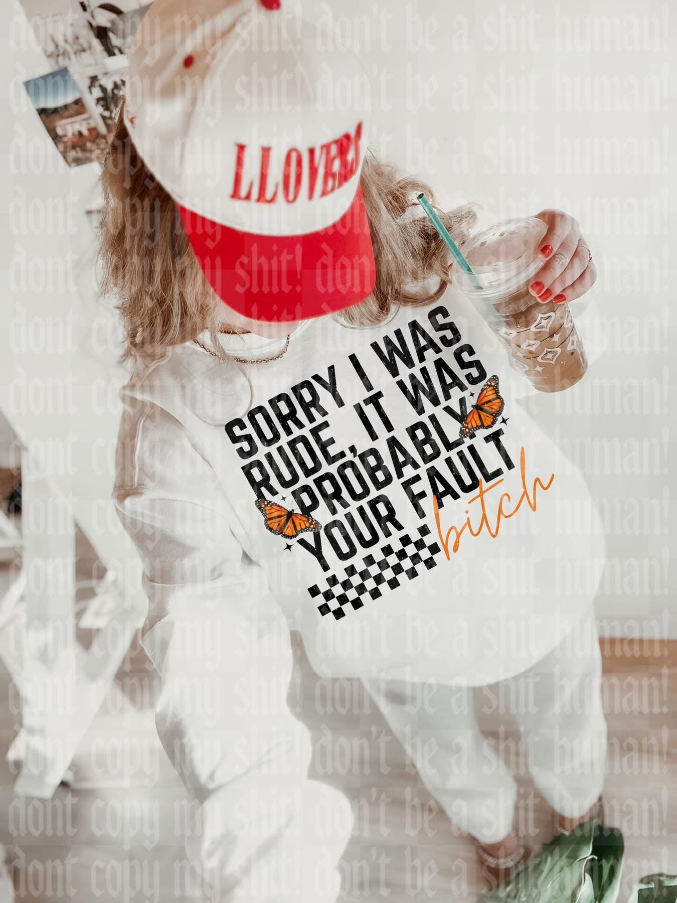 Sorry I Was Rude It Was Probably Your Fault