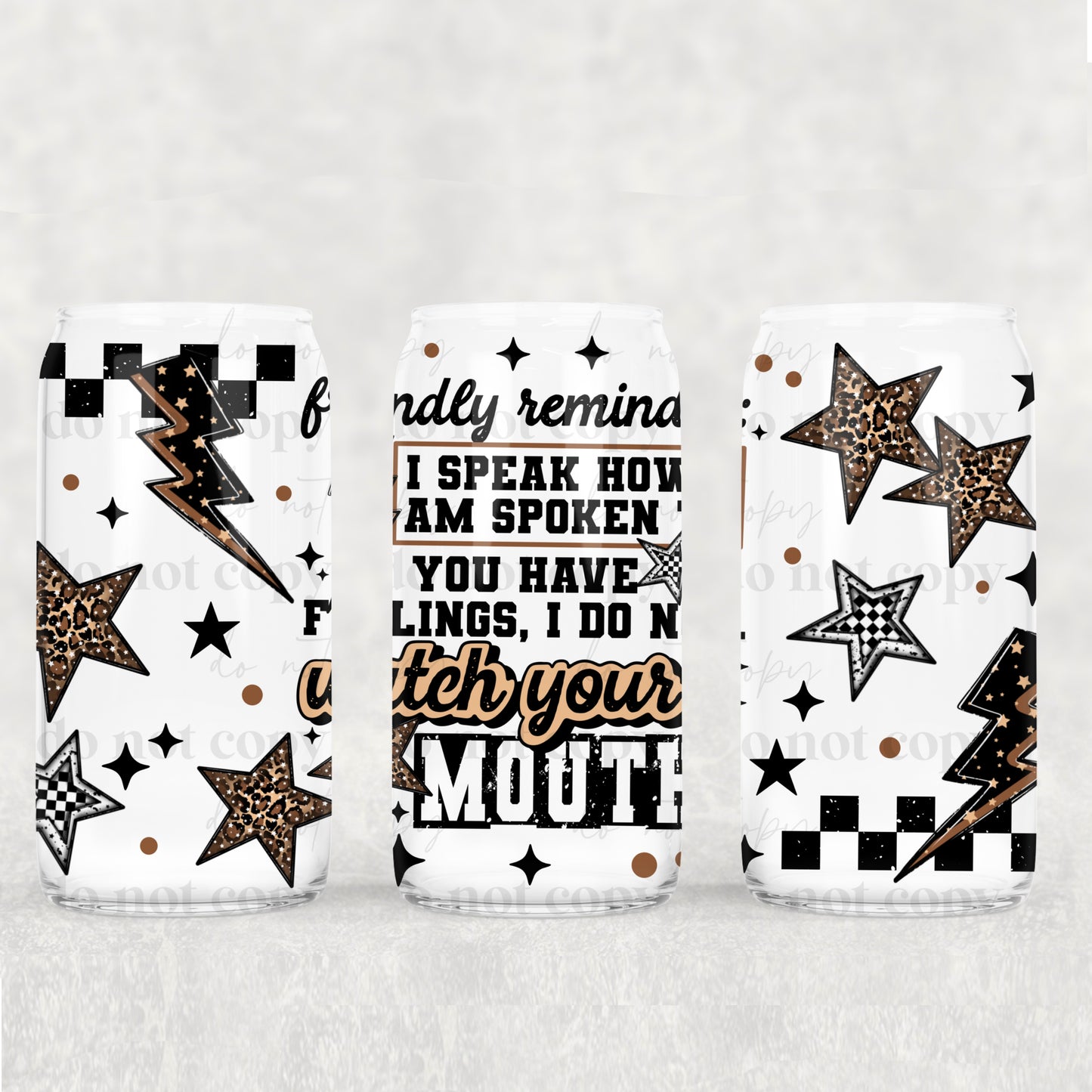 I Speak How I Am Spoken To Watch Your Mouth 16oz