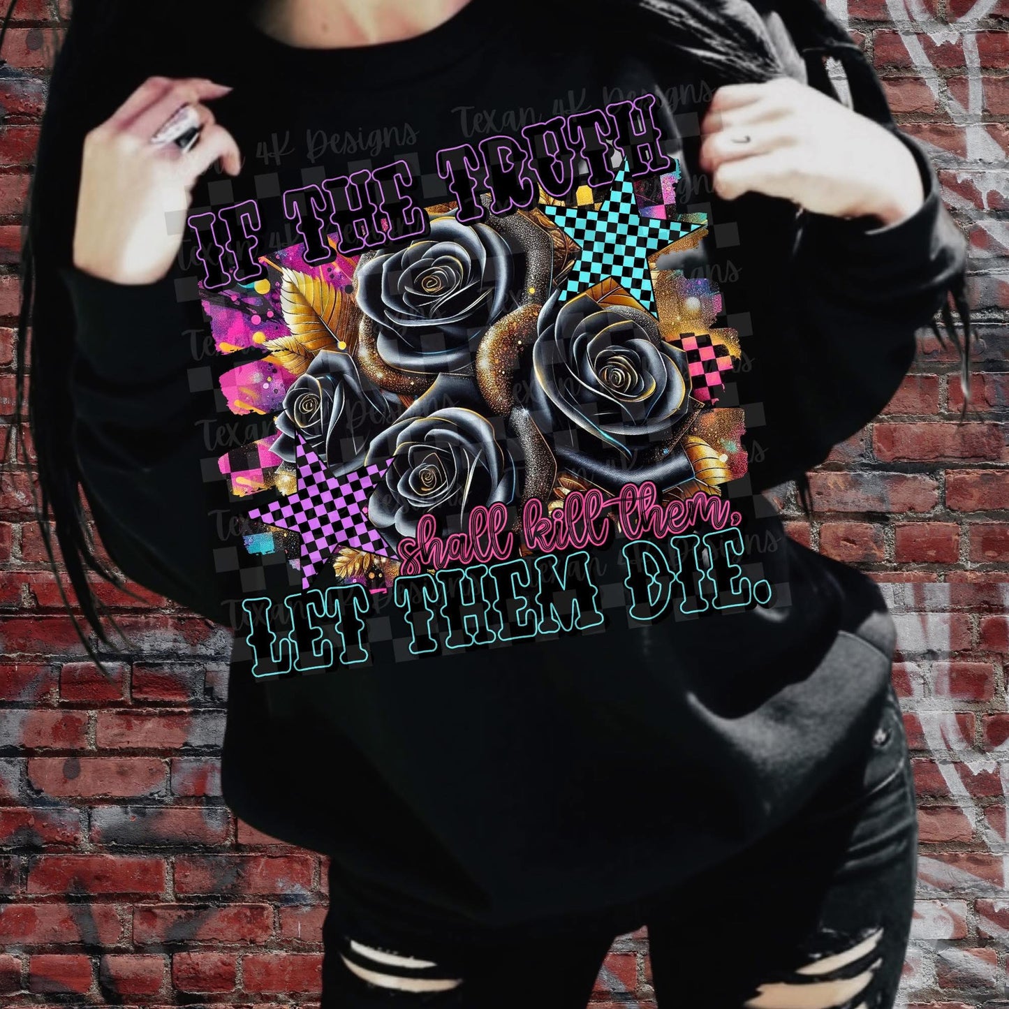 If The Truth Shall Kill Them Let Them Die