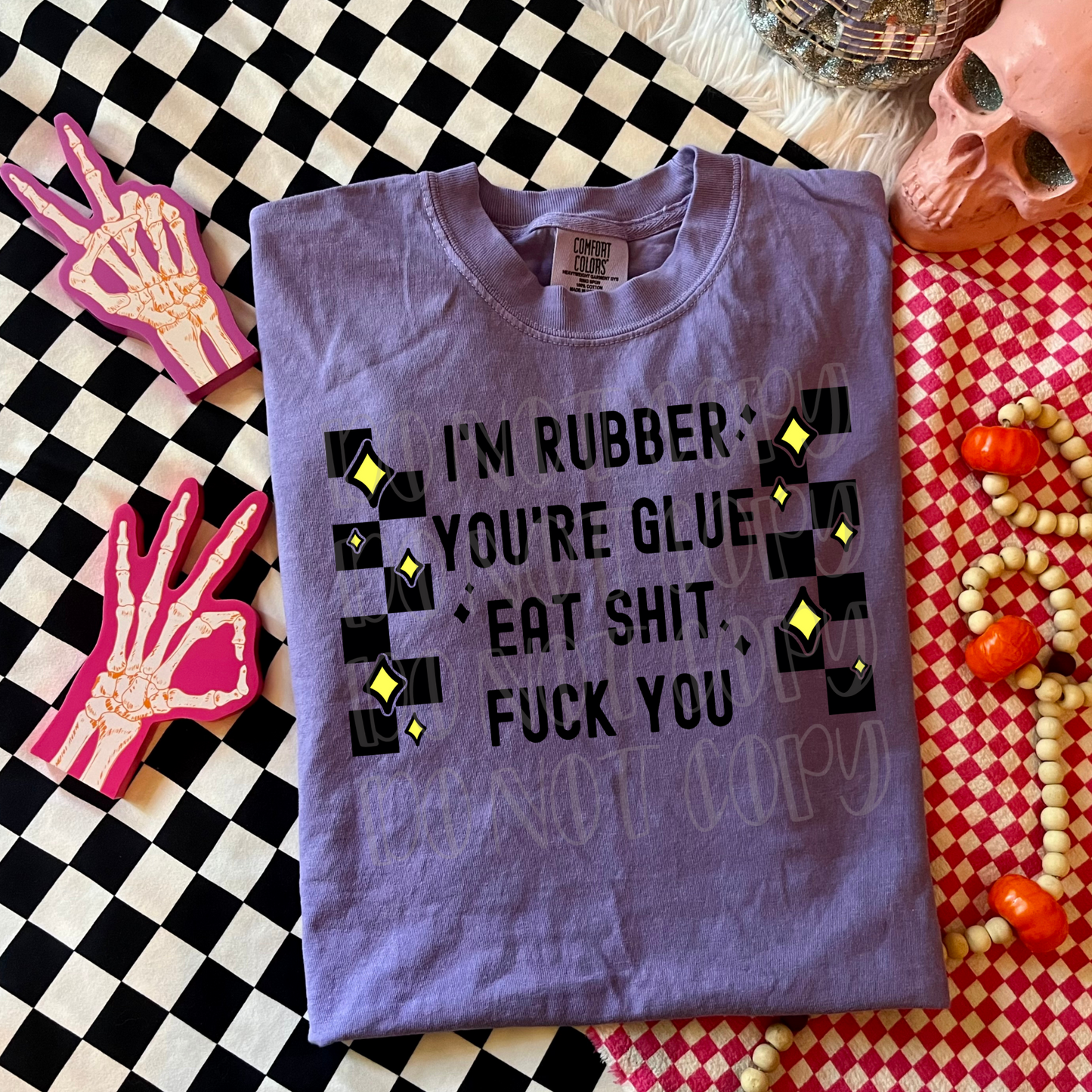 I'm Rubber You're Glue Eat Shit Fuck You