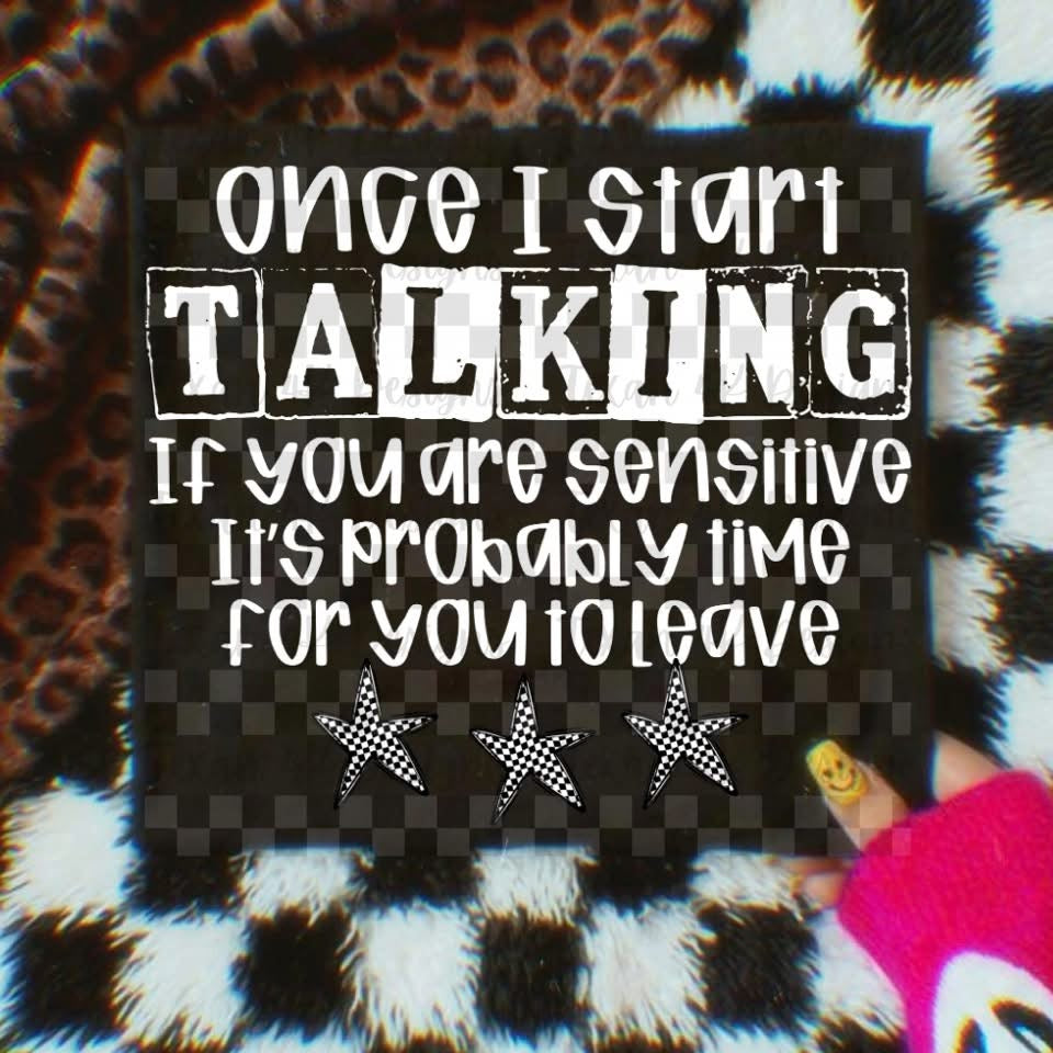 Once I Start Talking If You Are Sensitive