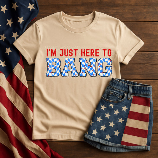 Just Here To Bang