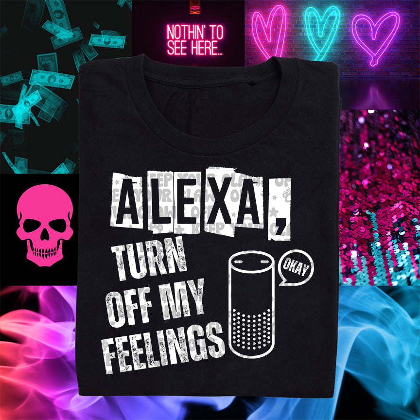 Alexa Turn Off My Feelings (WHITE)