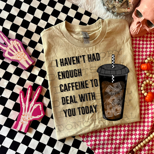 Haven't Had Enough Caffeine