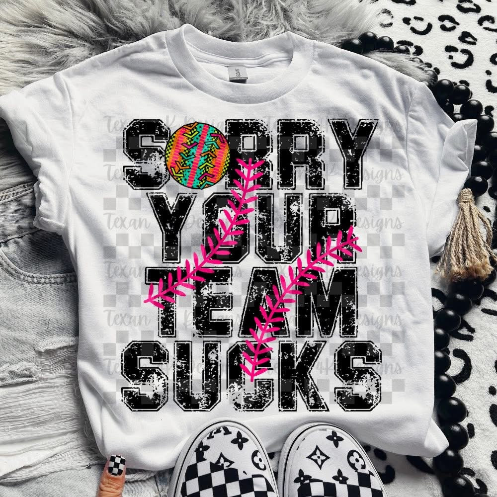 Sorry Your Team Sucks