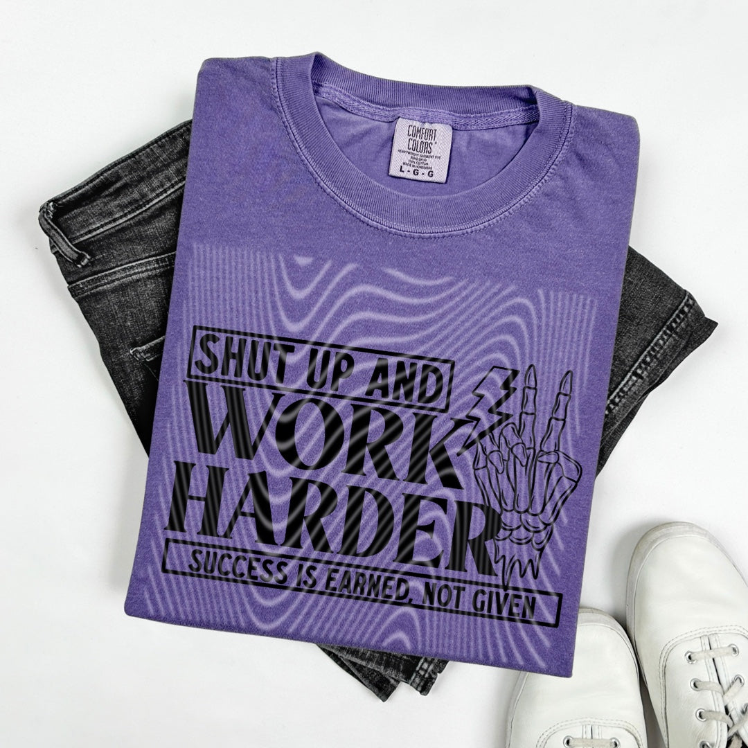 Shut Up And Work Harder