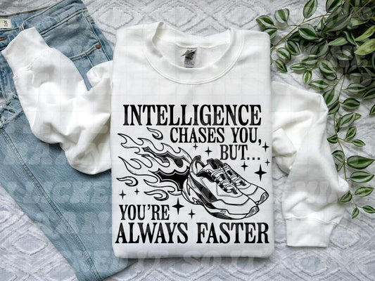 Intelligence Always Chases You