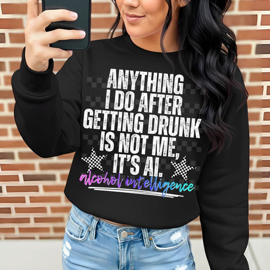Anything I Do After Getting Drunk Is AI