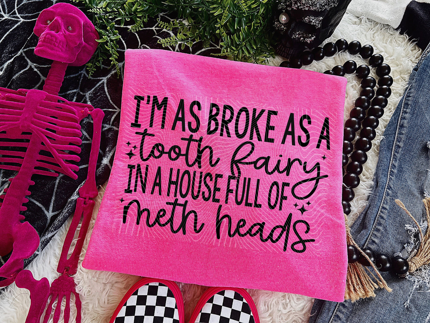 I’m as broke as a tooth fairy