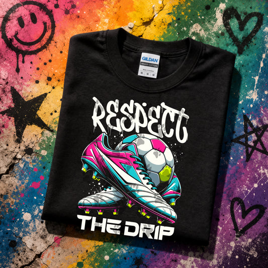 Respect The Drip