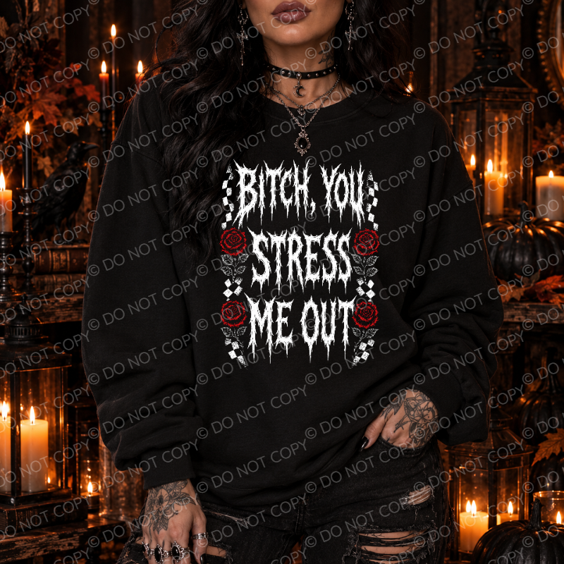 Bitch You Stress Me Out Blk Tee