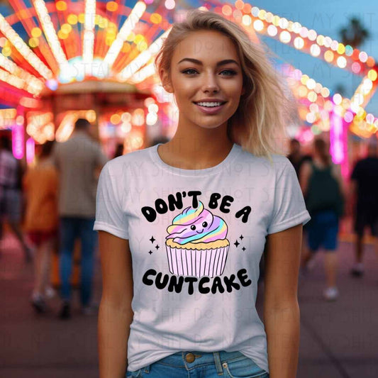Dont Be A Cuntcake