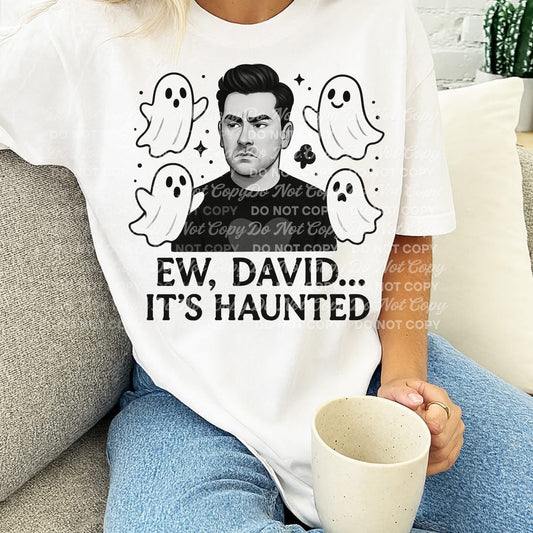 Ew David It's Haunted