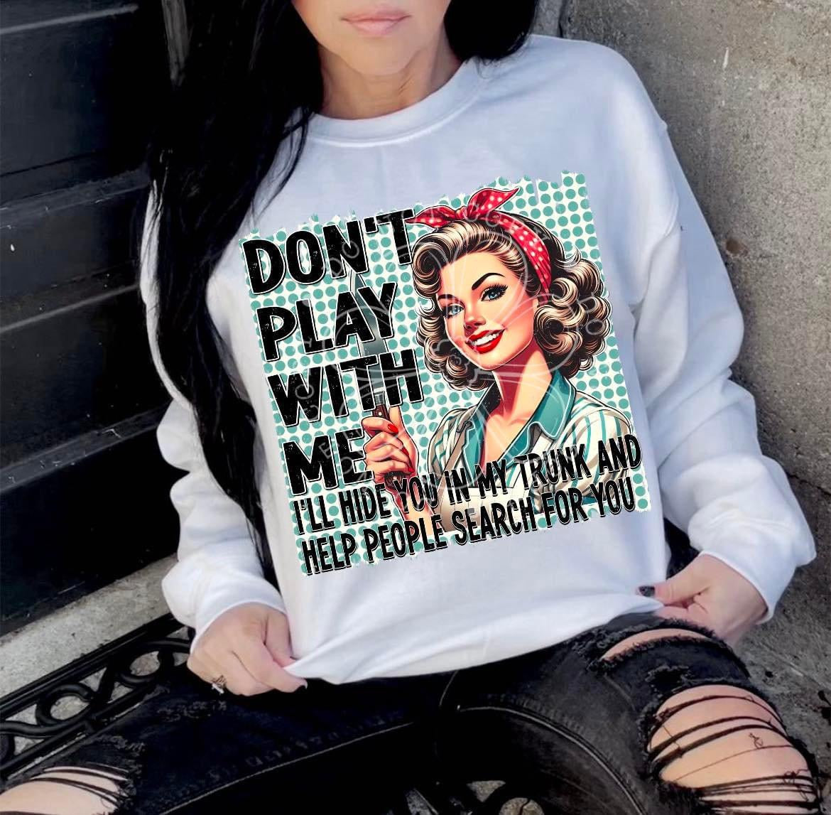 Don’t Play With Me
