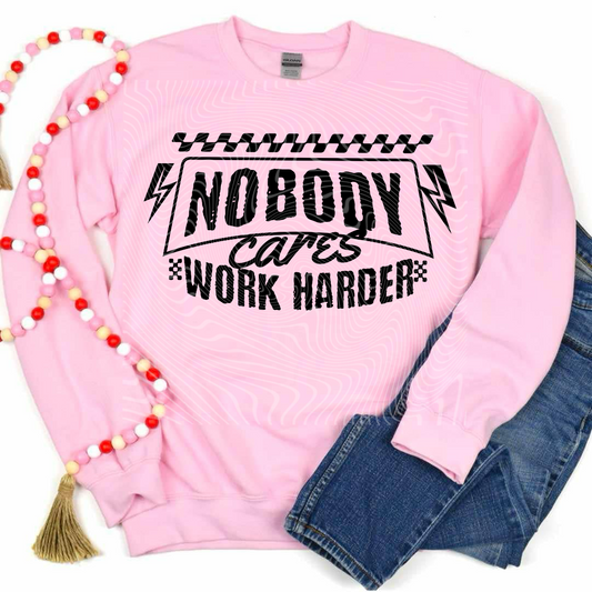 Nobody Cares Work Harder