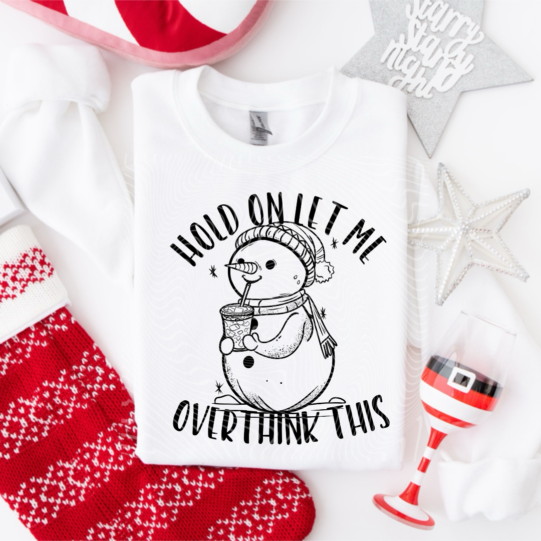 Hold On Let Me Overthink Snowman