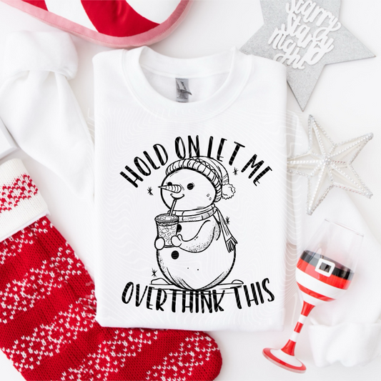 Hold On Let Me Overthink Snowman