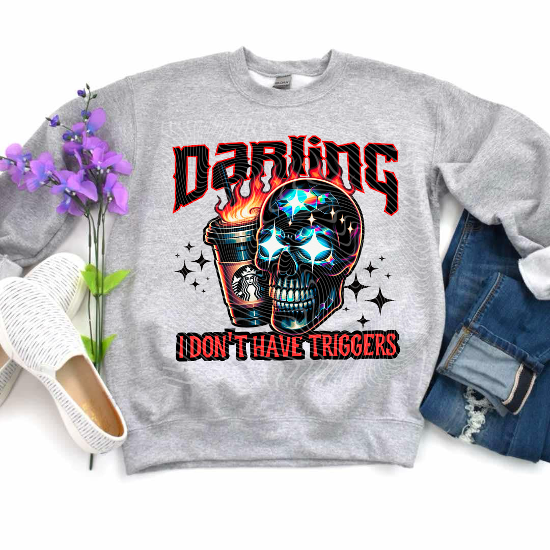 I Dont Have  Triggers