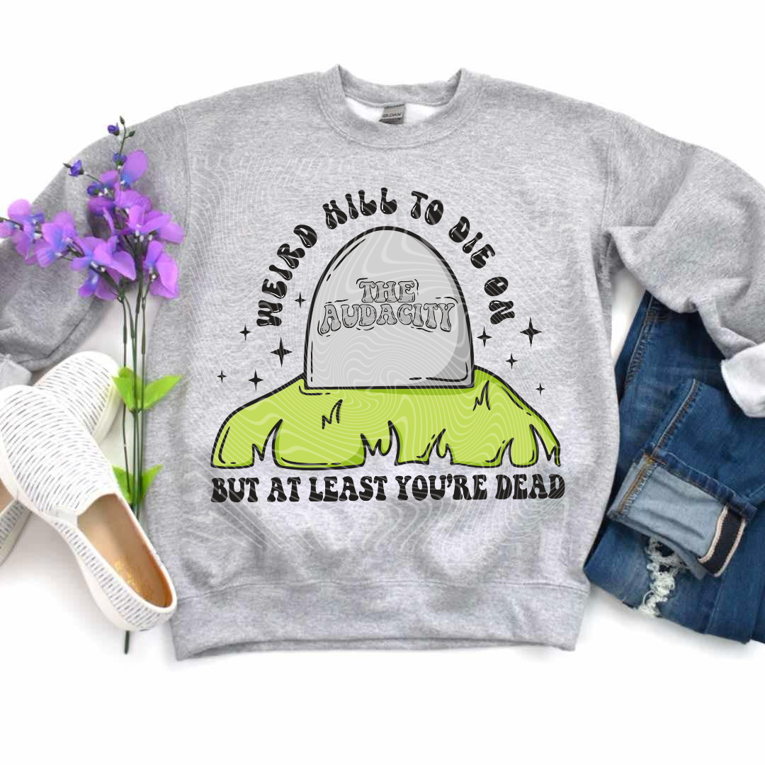 Weird Hill To Die On