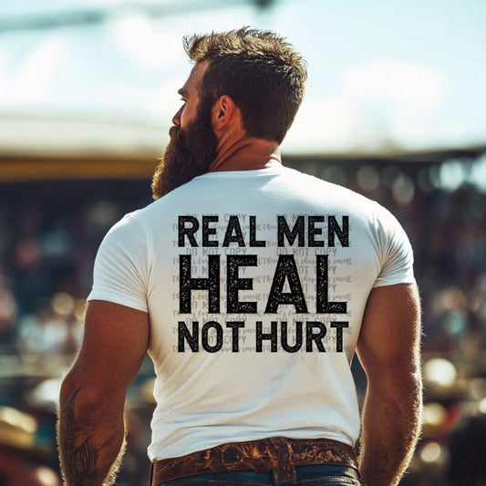 Real Men Heal Not Hurt