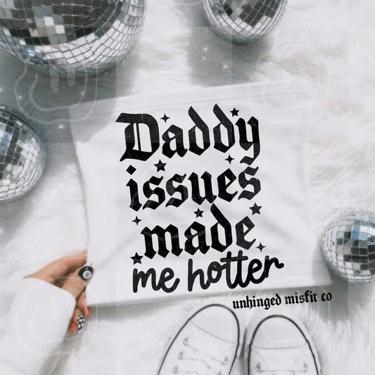 Daddy Issues Made Me Hotter DTF transfer