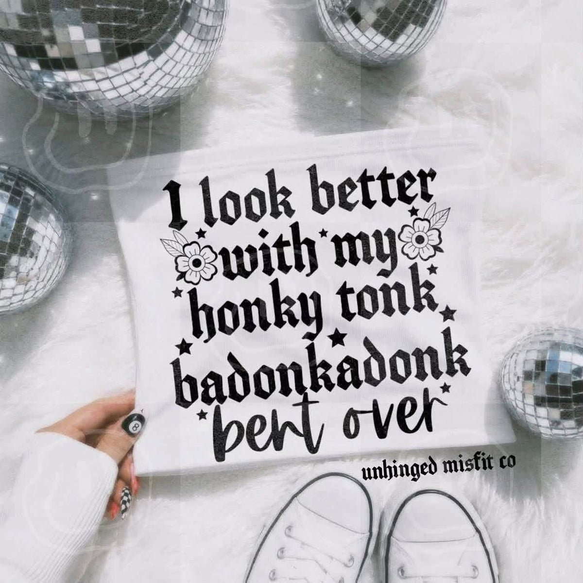 I Look Better With My Honky Tonk Badonkadonk Bent Over DTF transfer