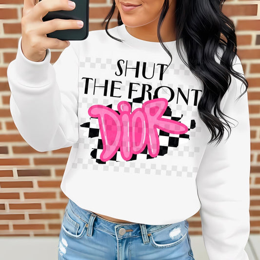 Shut The Front Dior