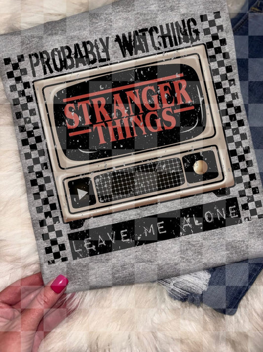 Probably Watching Stranger Things Leave Me Alone