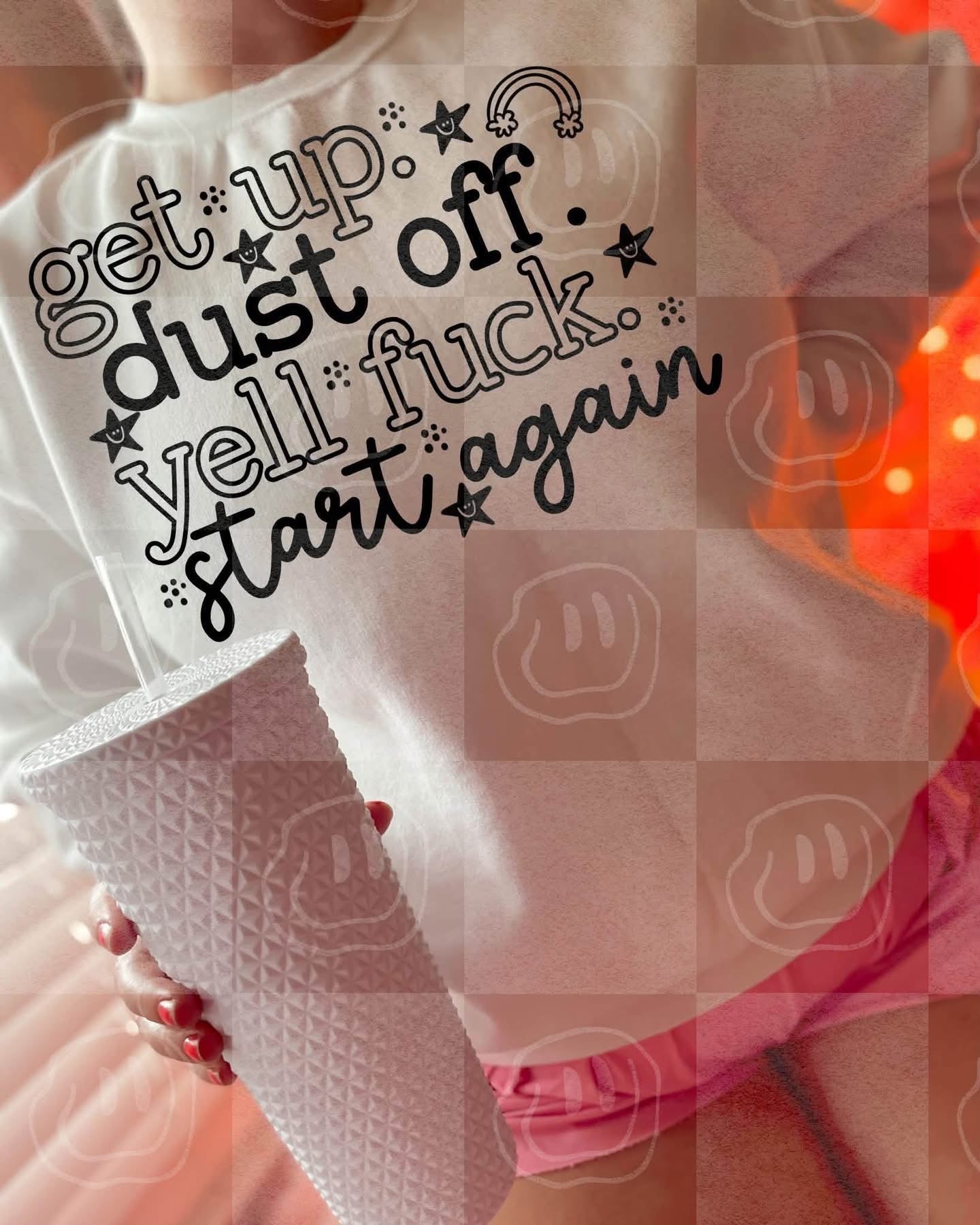 Get Up Dust Off Yell Fuck Start Again