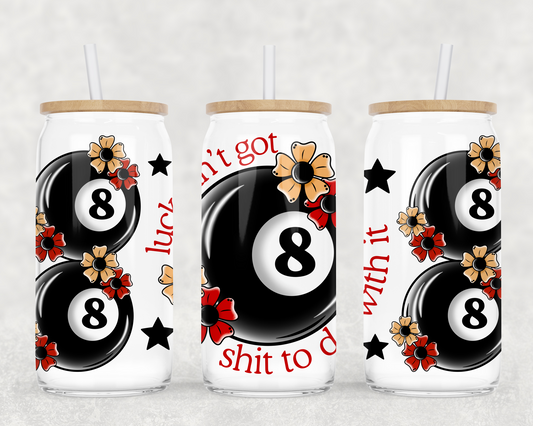 Luck Ain’t Got Shit to Do With It 16oz