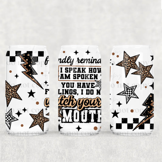 I Speak How I Am Spoken To Watch Your Mouth 16oz