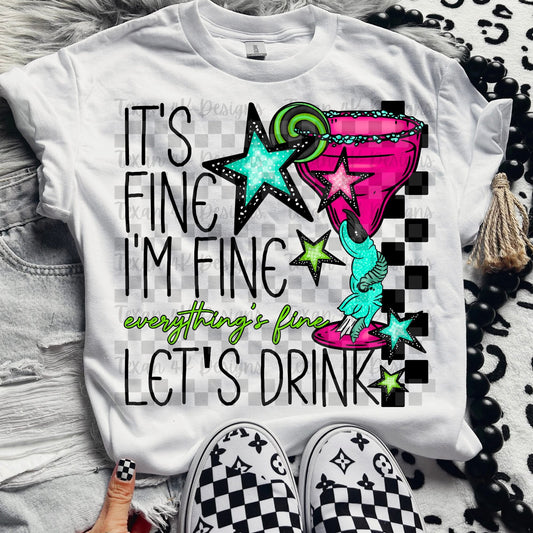 It's Fine I'm Fine Let's Drink
