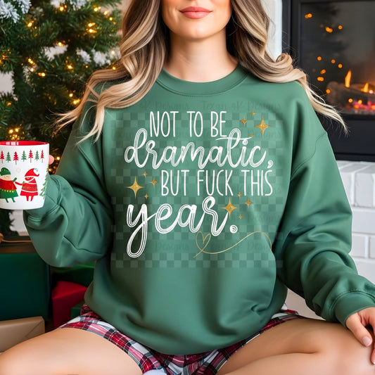 Not To Be Dramatic But Fuck This Year
