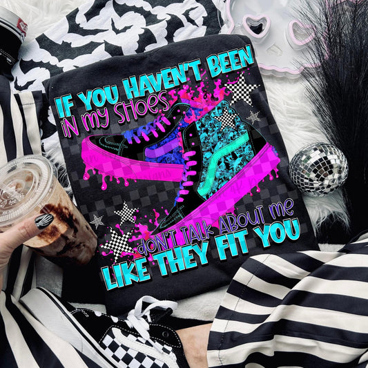 If You Haven't Been In My Shoes