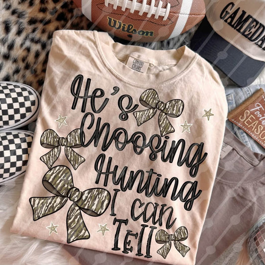 He's Choosing Hunting I Can Tell DTF transfer