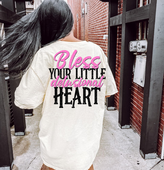 Bless Your Little Delusional Heart (Pink)