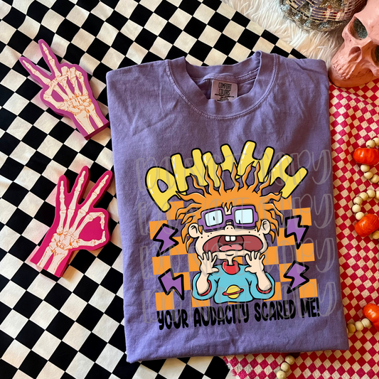 Ahhhh Your Audacity Scared Me