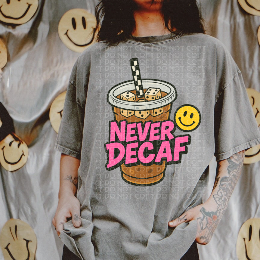 Never Decaf