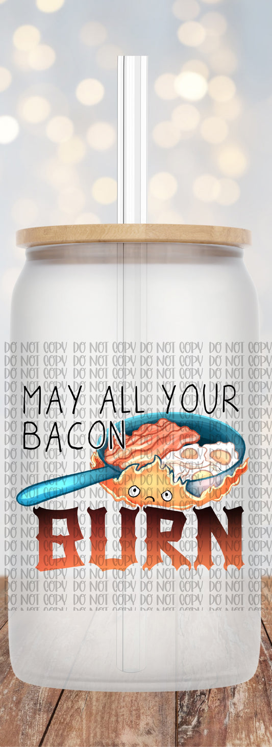 May all your bacon burn